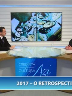 Credință și Cultură Azi. 2017 – O retrospectivă