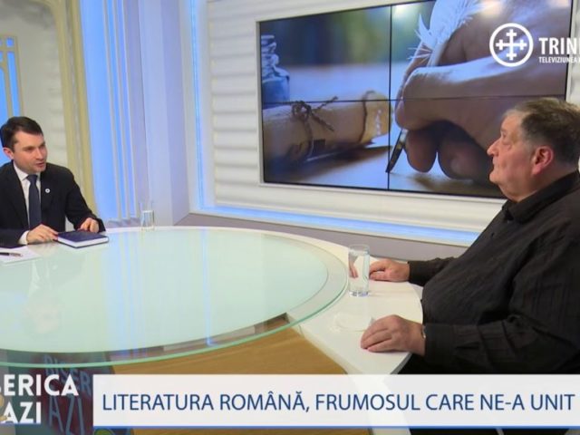 Biserica Azi. Literatura română, frumosul care ne-a unit
