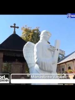 Comori ale Ortodoxiei. Mănăstirea Văratec