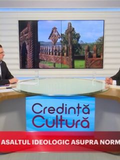 Credință și Cultură. Asaltul ideologic asupra normalității