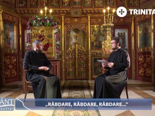 Cuvânt pentru suflet. „Răbdare, răbdare, răbdare..”