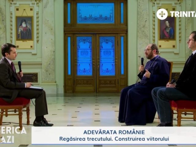 Biserica Azi. Adevărata Românie. Regăsirea trecutului. Construirea viitorului