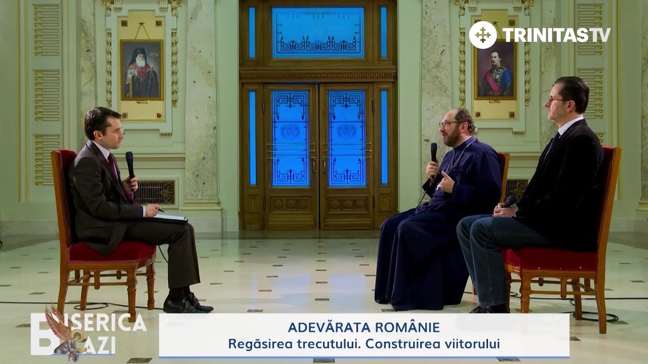 Biserica Azi. Adevărata Românie. Regăsirea trecutului. Construirea viitorului