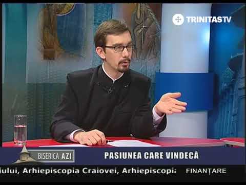 Biserica Azi. Pasiunea care vindecă
