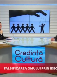 Credință și Cultură. Falsificarea omului prin ideologie