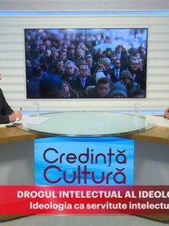 Credință și Cultură. Drogul intelectual al ideologiei