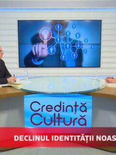 Credință și Cultură. Declinul identității noastre