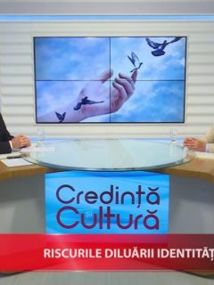 Credință și cultură. Riscurile diluării identității