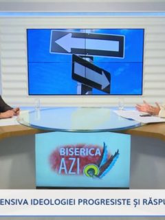 Biserica Azi. Ofensiva ideologiei progresiste și răspunsul creștin