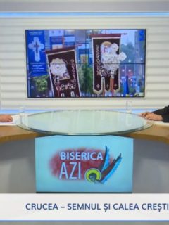 Biserica Azi. Crucea – semnul și calea creștinului
