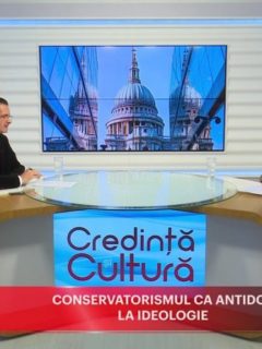 Credință și Cultură. Conservatorismul ca antidot la ideologie