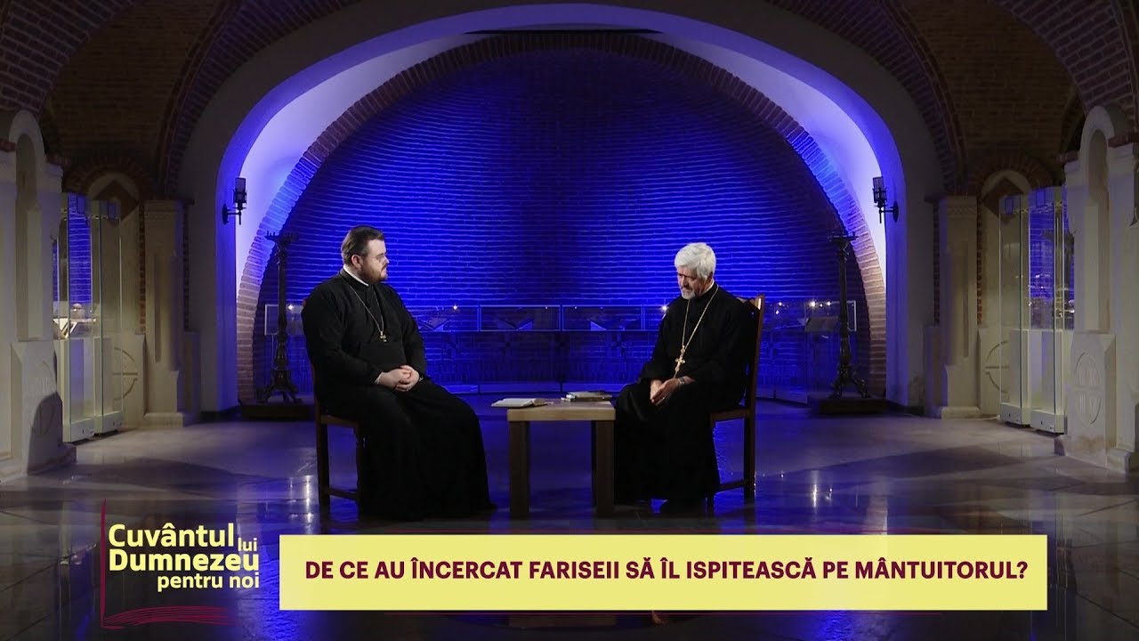 Cuvântul lui Dumnezeu. De ce au încercat fariseii să-l ispitească pe Mântuitorul
