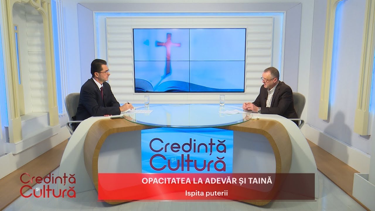 Credință și Cultură. Opacitatea la adevăr și taină. Ispita puterii