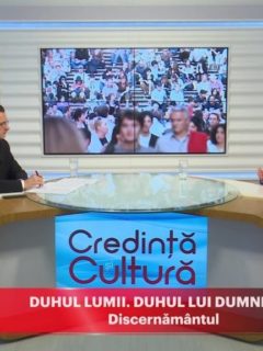 Credință și Cultură. Duhul lumii. Duhul lui Dumnezeu. Discernământul