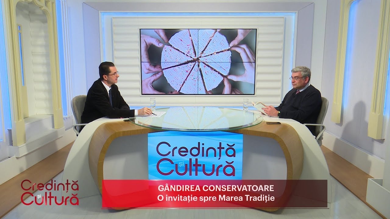 Credință și Cultură. Gândirea conservatoare. O invitație spre Marea Tradiție