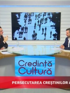 Credință și Cultură. Persecutarea creștinilor azi