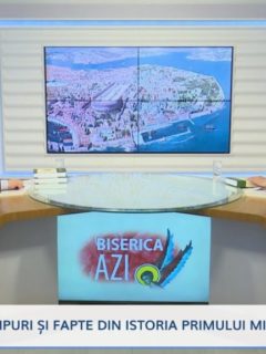 Biserica Azi. Chipuri și fapte din istoria primului mileniu creștin