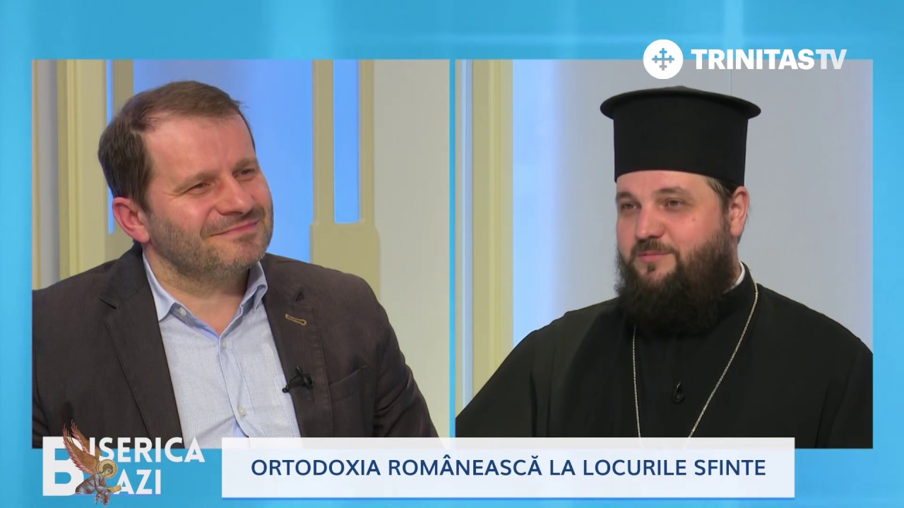 Biserica Azi. Ortodoxia românească la locurile sfinte