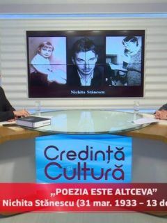 Credință și Cultură. „Poezia este altceva”, Nichita Stănescu