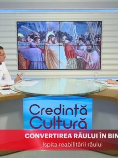 Credință și Cultură. Convertirea răului în bine